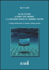 Un caso televisivo. La vicenda «Costa Concordia» e la crocifissione mediatica del comandante Schettino