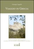 Viaggio in Grecia. Un itinerario fotografico della Grecia classica con a fronte storia, miti, letteratura e filosofia dell'antica civiltà ellenica