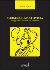 Stirner giuspositivista. Rileggendo l'unico e la sua proprietà