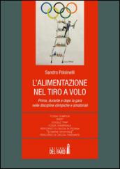 L'alimentazione nel tiro a volo. Prima, durante e dopo la gara nelle discipline olimpiche e amatoriali...