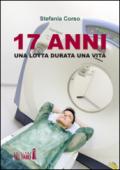 17 anni. Una lotta durata una vita