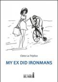 My ex did Ironmans