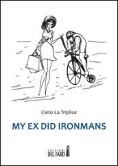 My ex did Ironmans