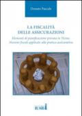 La fiscalità delle assicurazioni. Elementi di pianificazione privata in Ticino. Nozioni fiscali applicate alla pratica assicurativa