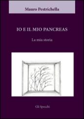 Io e il mio pancreas. La mia storia