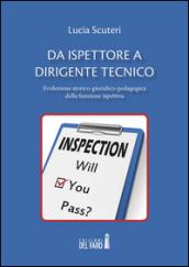 Da ispettore a dirigente tecnico. Evoluzione storico-giuridico-pedagogica della funzione ispettiva