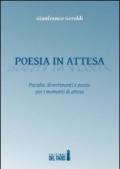 Poesia in attesa. Parodie, divertimenti e poesie per i momenti di attesa