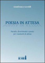 Poesia in attesa. Parodie, divertimenti e poesie per i momenti di attesa