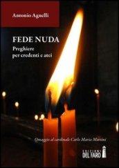 Fede nuda. Preghiere per credenti e atei