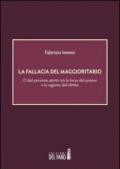 La fallacia del maggioritario: O del perenne attrito tra la forza del potere e la ragione del diritto