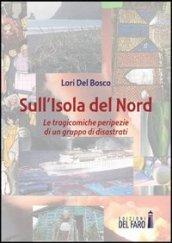 Sull'isola del Nord. Le tragicomiche peripezie di un gruppo di disastrati