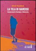 La tela di Narciso. Innamoramento nostalgia e melanconia