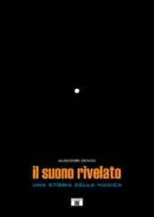 Il suono rivelato. Una storia della musica