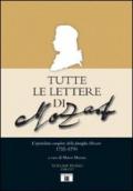 Tutte le lettere di Mozart. L'epistolario completo della famiglia Mozart 1755-1791