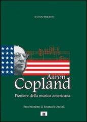 Aaron Copland. Pioniere della musica americana