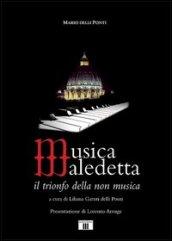 Musica maledetta. Il trionfo della non musica