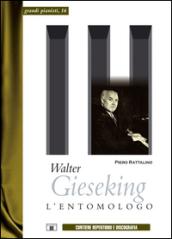 Walter Gieseking. L'entomologo