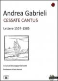 Cessate cantus. Lettere 1557-1585. Con CD Audio