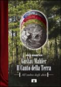 Gustav Mahler. Il canto della terra. All'ombra degli abeti