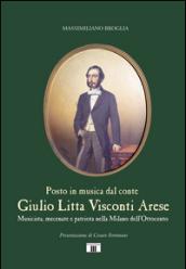 Giulio Litta Visconti Arese. Musicista, mecenate e patriota nella Milano dell'Ottocento