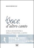 La voce, d'altro canto. Etica ed estetica della voce nel canto