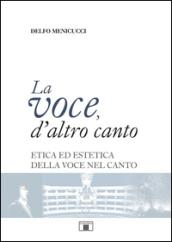 La voce, d'altro canto. Etica ed estetica della voce nel canto