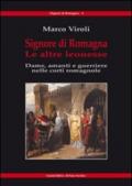 Signore di Romagna. Le altre leonesse. Dame, amanti e guerrieri nelle corti romagnole