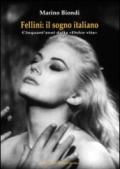 Fellini. Il sogno italiano. Cinquant'anni dalla «Dolce vita»