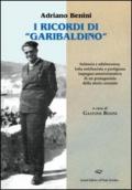 I ricordi «garibaldini». Infanzia e adolescenza, lotta antifascista e partigiana, impegno amministrativo di un protagonista della storia cesenate