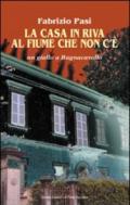 La casa in riva al fiume che non c'è