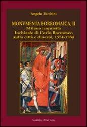 Monumenta borromaica. 2.Milano inquisita. Inchieste di Carlo Borromeo sulla città e diocesi. 1574-1584