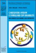 Caregivers anziani e famigliari con disabilità. Quali bisogni, quali risorse, quali opportunità