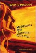 Madrigali per surfisti estatici