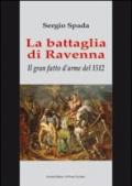 La battaglia di Ravenna. Il gran fatto d'arme del 1512