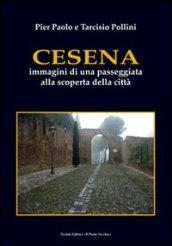 Cesena. Immagini di una passeggiata alla scoperta della città. Ediz. illustrata