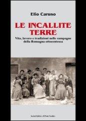 Le incallite terre. Vita, lavoro e tradizioni nelle campagne della Romagna ottocentesca