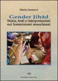Gender Jihad. Storia, testi e interpretazioni nei femminismi mulsulmani