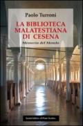 La biblioteca Malatestiana di Cesena. Memoria del mondo