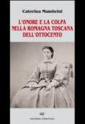 L'onore e la colpa nella Romagna Toscana dell'Ottocento