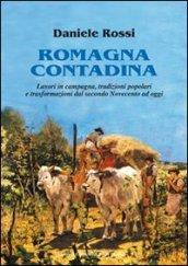 Romagna contadina. Lavori in campagna, tradizioni popolari e trasformazioni del secondo Novecento ad oggi