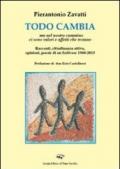 Todo cambio. Ma nel nostro cammino ci sono valori e affetti che restano. Racconti, cittadinanza attiva, opinioni, poesie di un forlivese (1960-2013)