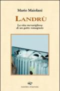 Landrù. La vita meravigliosa di un gatto romagnolo