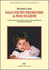 Dallo sviluppo psicomotorio al piano lezione. L'educazione psicomotoria nella scuola dell'infanzia. Orientamenti didattici