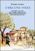 C'era una volta. Immagini e racconti di un viaggio nella memoria, dalla Branchisa dell'XI secolo alla Gambettola del XXI