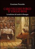 Caro vecchio porco ti voglio bene. La tradizione del maiale in Romagna