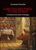 Caro vecchio porco ti voglio bene. La tradizione del maiale in Romagna