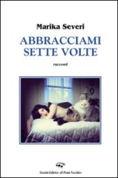 Abracciami sette volte