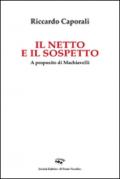 Il netto e il sospetto. A proposito di Machiavelli