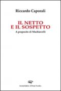 Il netto e il sospetto. A proposito di Machiavelli