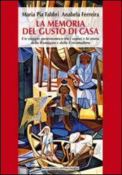 La memoria del gusto di casa. Un viaggio gastronomico tra i sapori e la storia della Romagna e dell'Estremadura